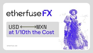 Etherfuse Launches FX Infrastructure That Cuts Dollar-to-Peso Conversion Costs by 90% for Businesses